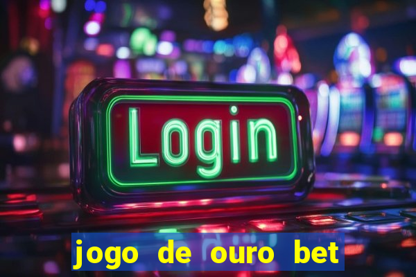 jogo de ouro bet codigo promocional